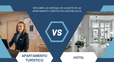 APARTAMENTO TURÍSTICO VS HOTEL. Y TU, ¿QUÉ PREFIERES?
